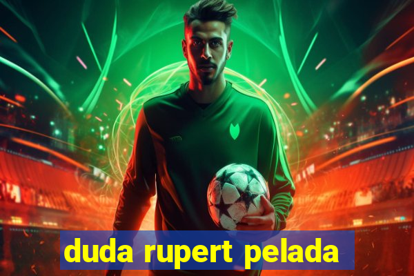 duda rupert pelada